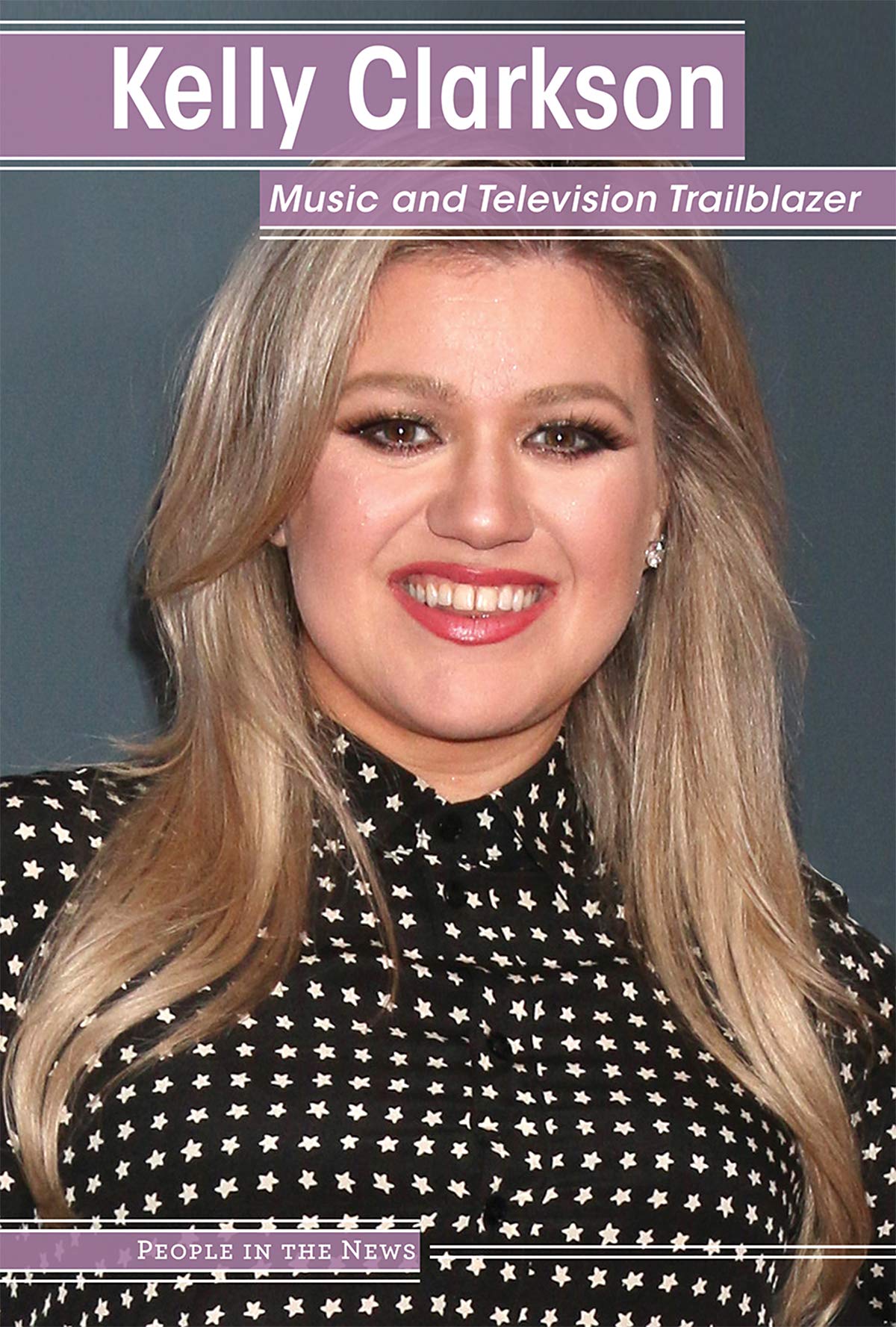 Kelly Clarkson: Music and Television Trailblazer (People in the News),New