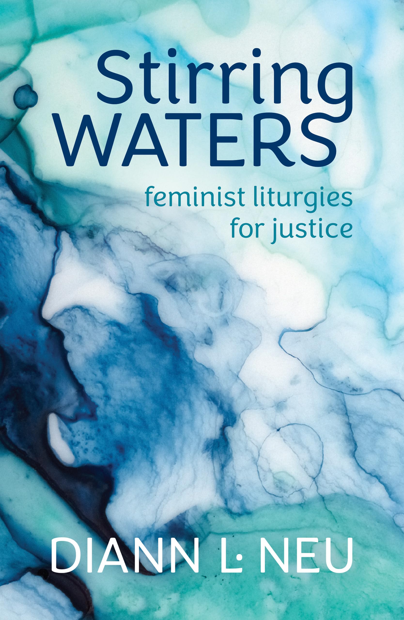 Stirring Waters: Feminist Liturgies for Justice,Used