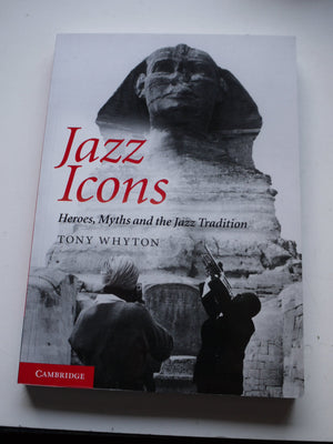 Jazz Icons: Heroes, Myths and the Jazz Tradition,Used