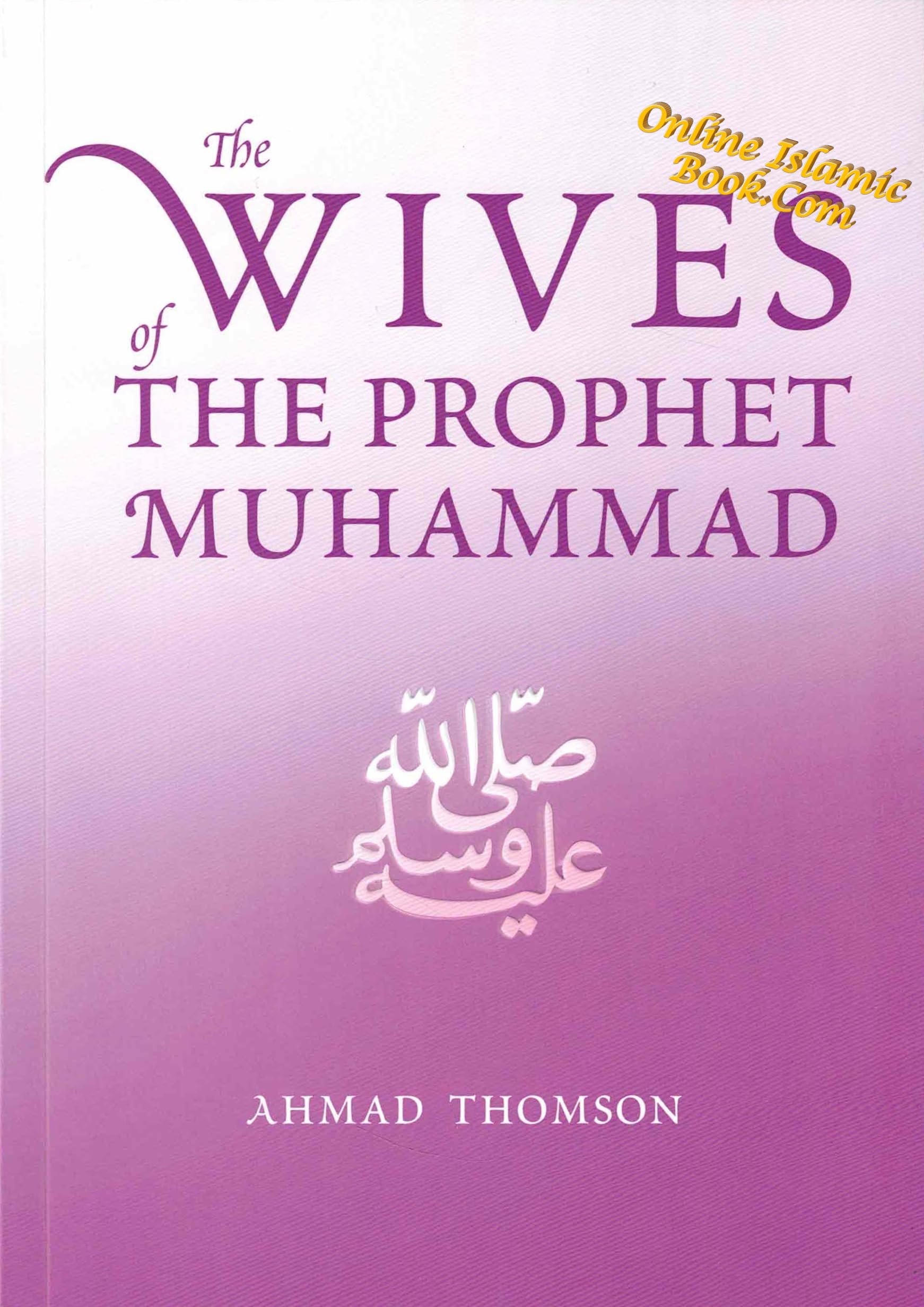 The Wives of the Prophet Muhammad