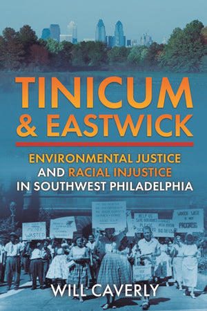 Tinicum & Eastwick: Environmental Justice And Racial Injustice In Southwest Philadelphia