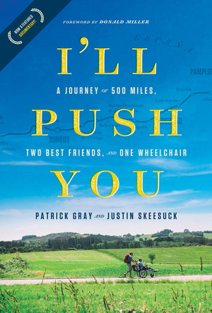 Ill Push You: A Journey of 500 Miles, Two Best Friends, and One Wheelchair
