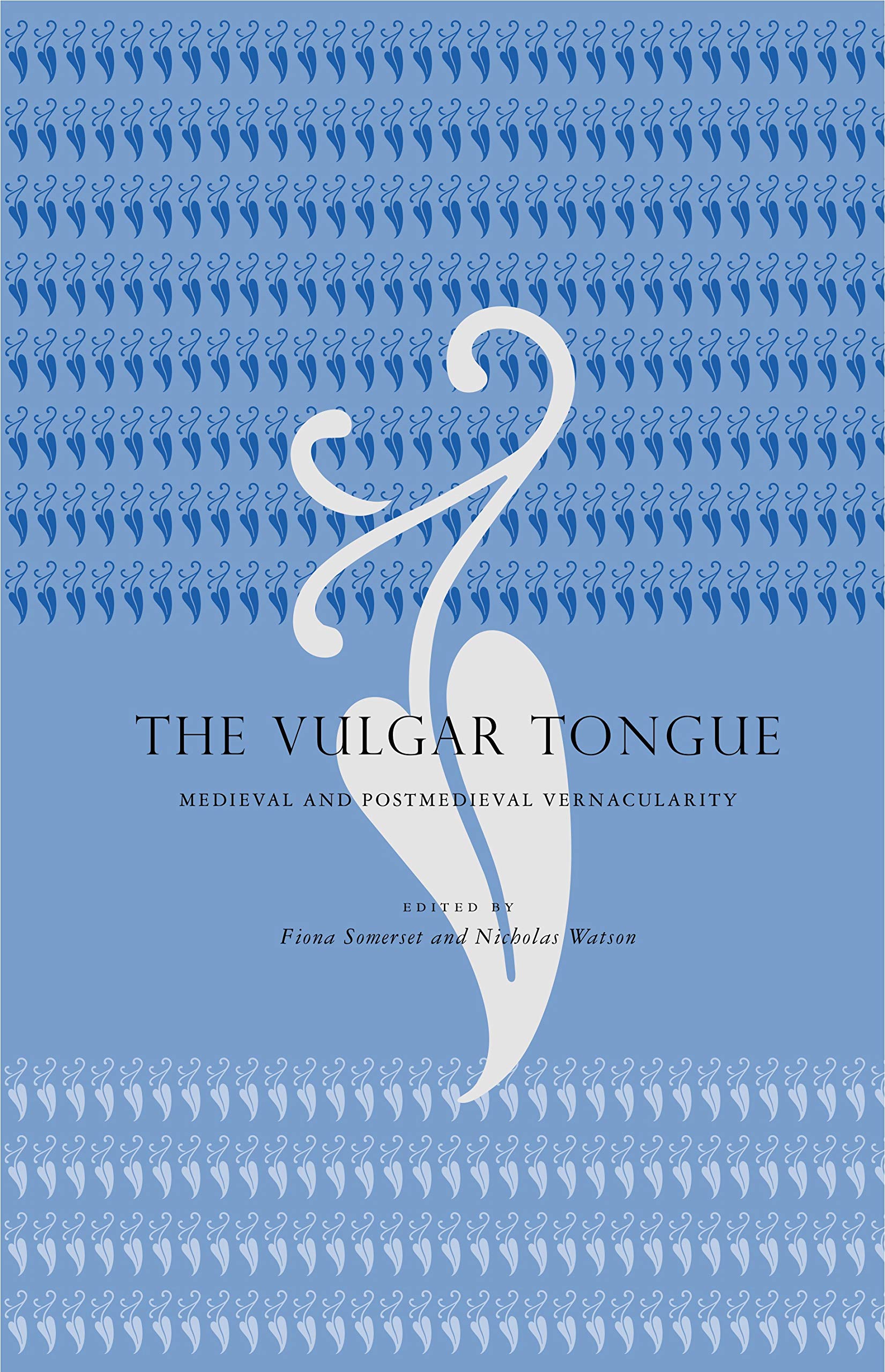 The Vulgar Tongue: Medieval and Postmedieval Vernacularity,Used