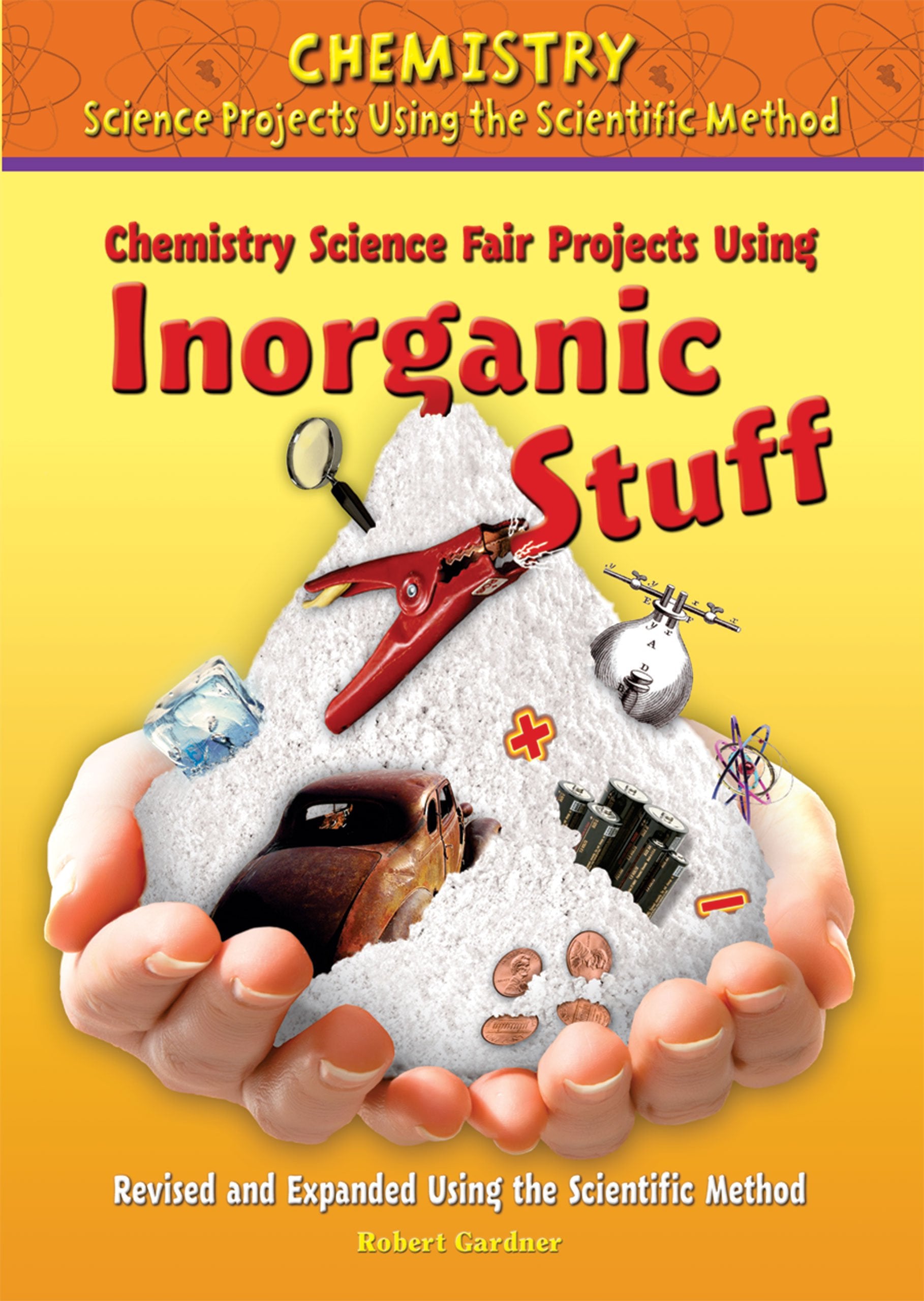 Chemistry Science Fair Projects Using Inorganic Stuff (Chemistry Science Projects Using the Scientific Method),Used
