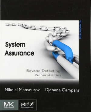 System Assurance: Beyond Detecting Vulnerabilities (The MK/OMG Press),Used