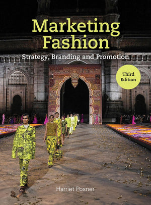 Marketing Fashion Third Edition: Strategy, Branding And Promotion