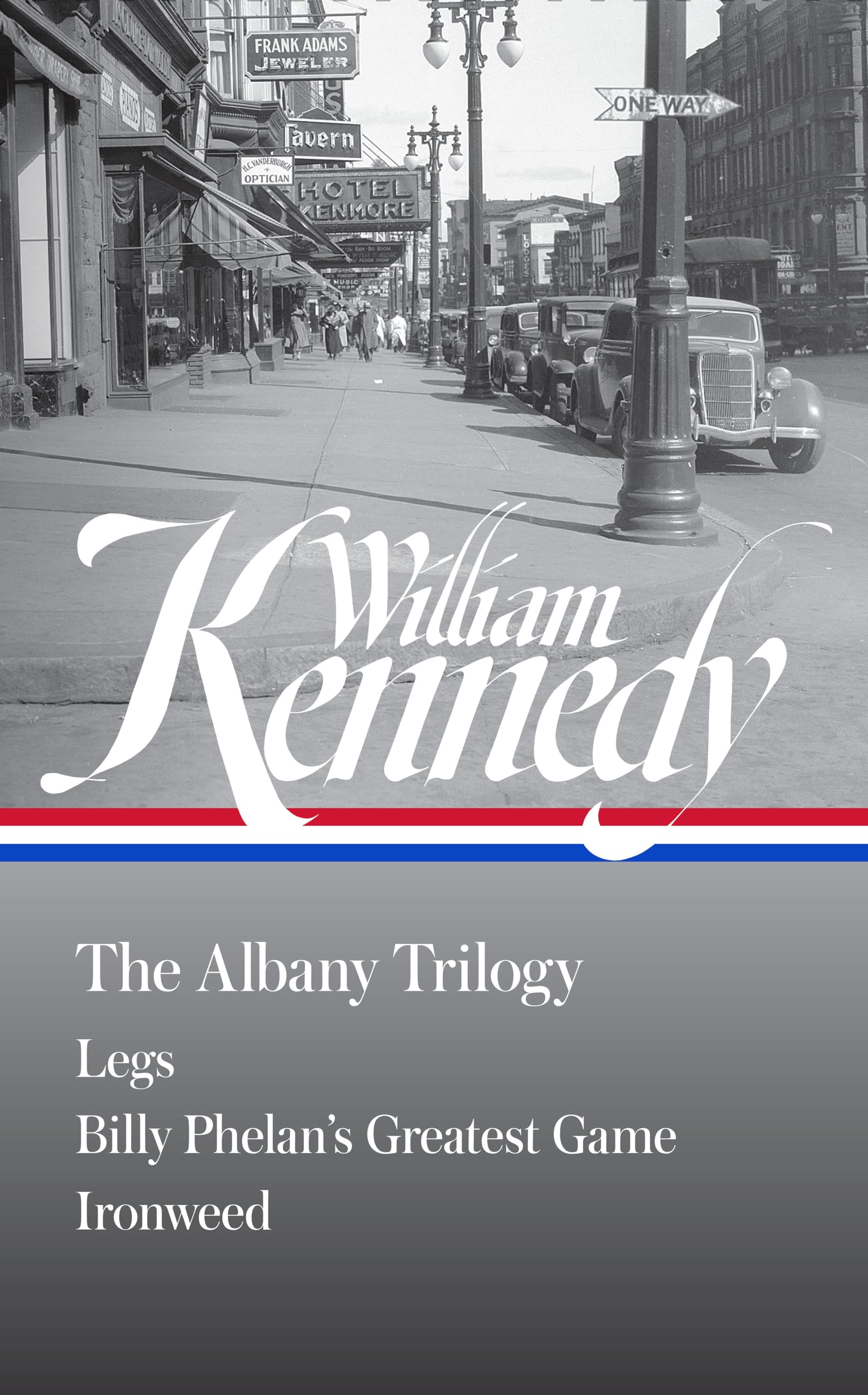 William Kennedy: The Albany Trilogy (Loa #397): Legs / Billy PhelanS Greatest Game / Ironweed