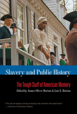 Slavery And Public History: The Tough Stuff Of American Memory