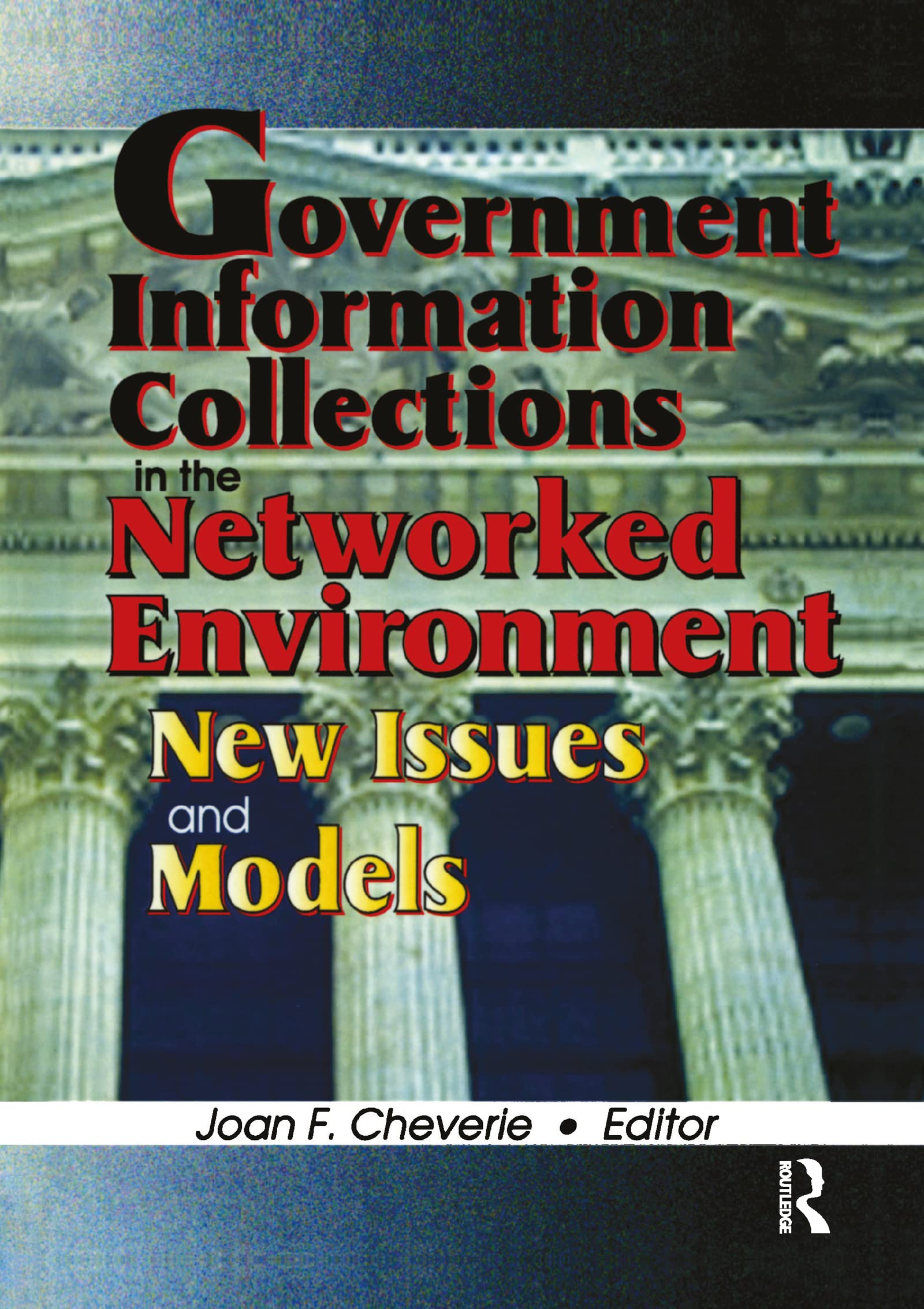 Government Information Collections in the Networked Environment: New Issues and Models,Used