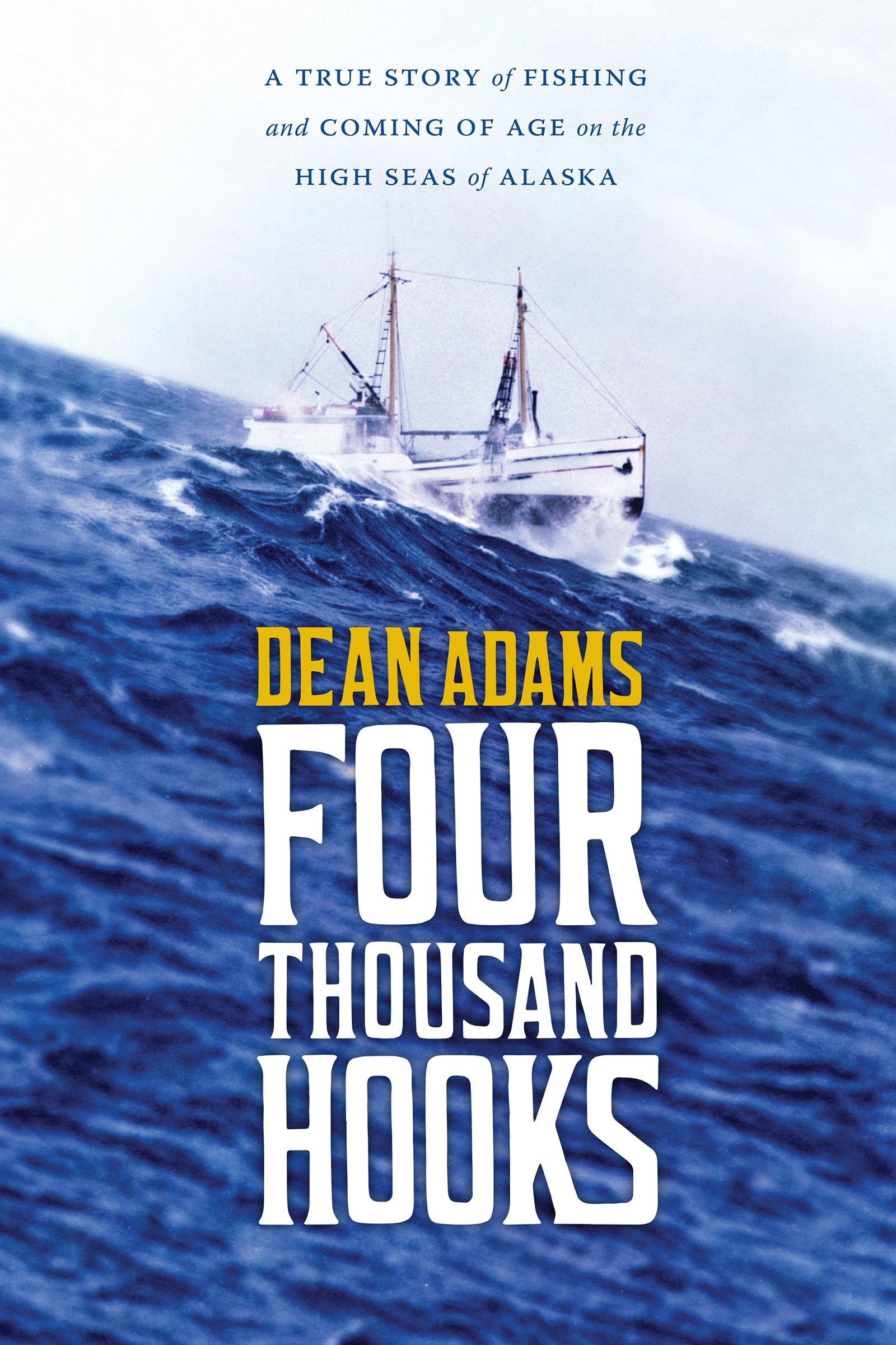 Four Thousand Hooks: A True Story of Fishing and Coming of Age on the High Seas of Alaska,Used