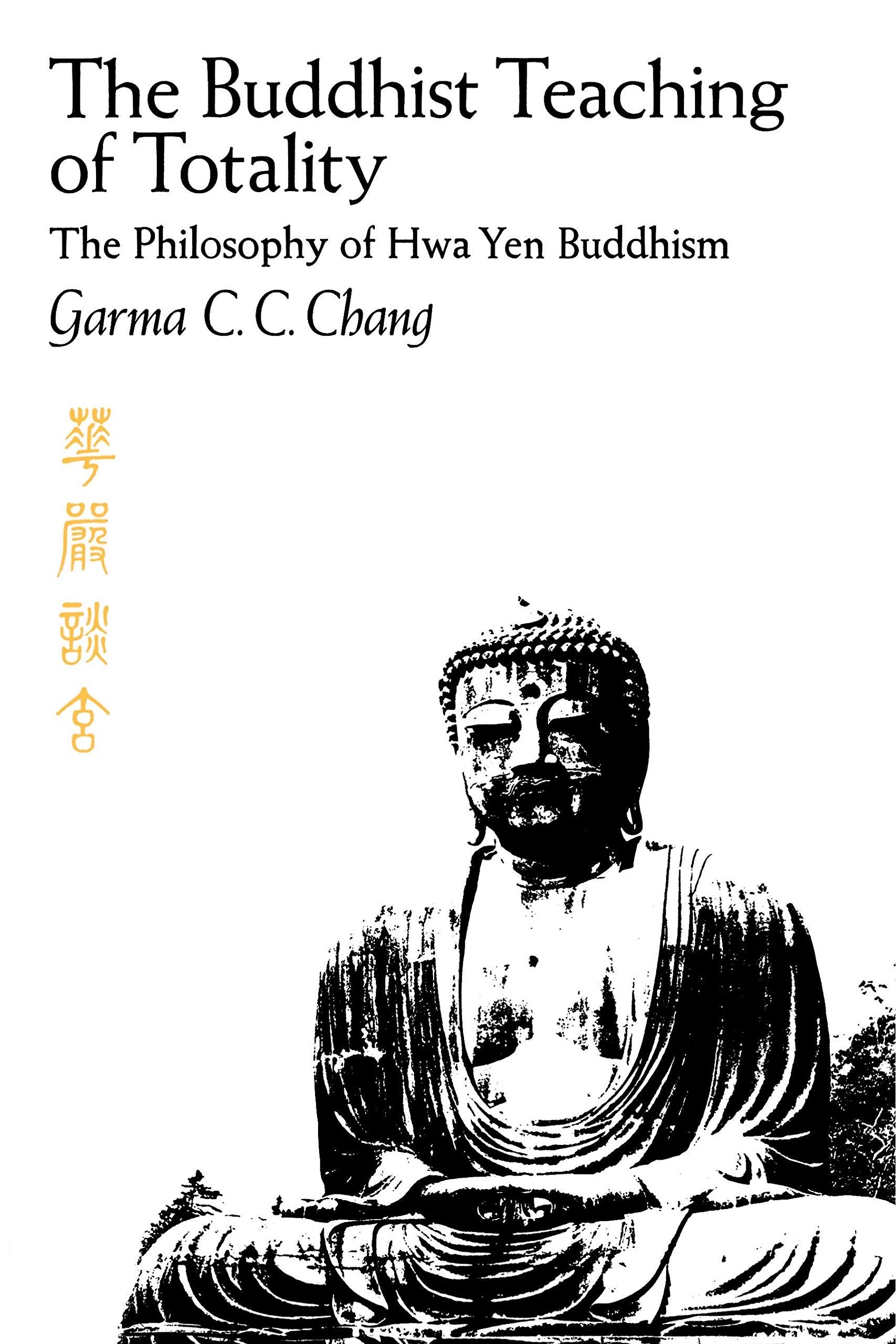 The Buddhist Teaching of Totality: The Philosophy of Hwa Yen Buddhism,Used