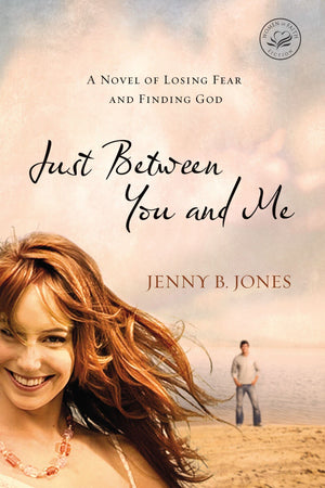 Just Between You and Me: A Novel of Losing Fear and Finding God,Used