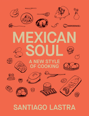 Mexican Soul: A New Style Of Cooking