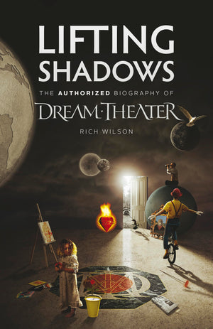 Lifting Shadows The Authorized Biography of Dream Theater,New