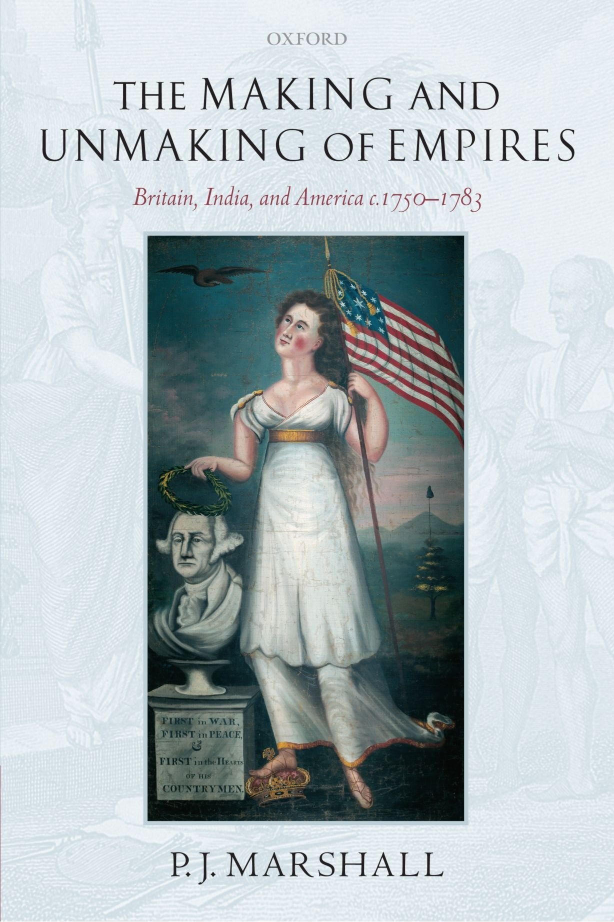 The Making and Unmaking of Empires: Britain, India, and America c.17501783,Used