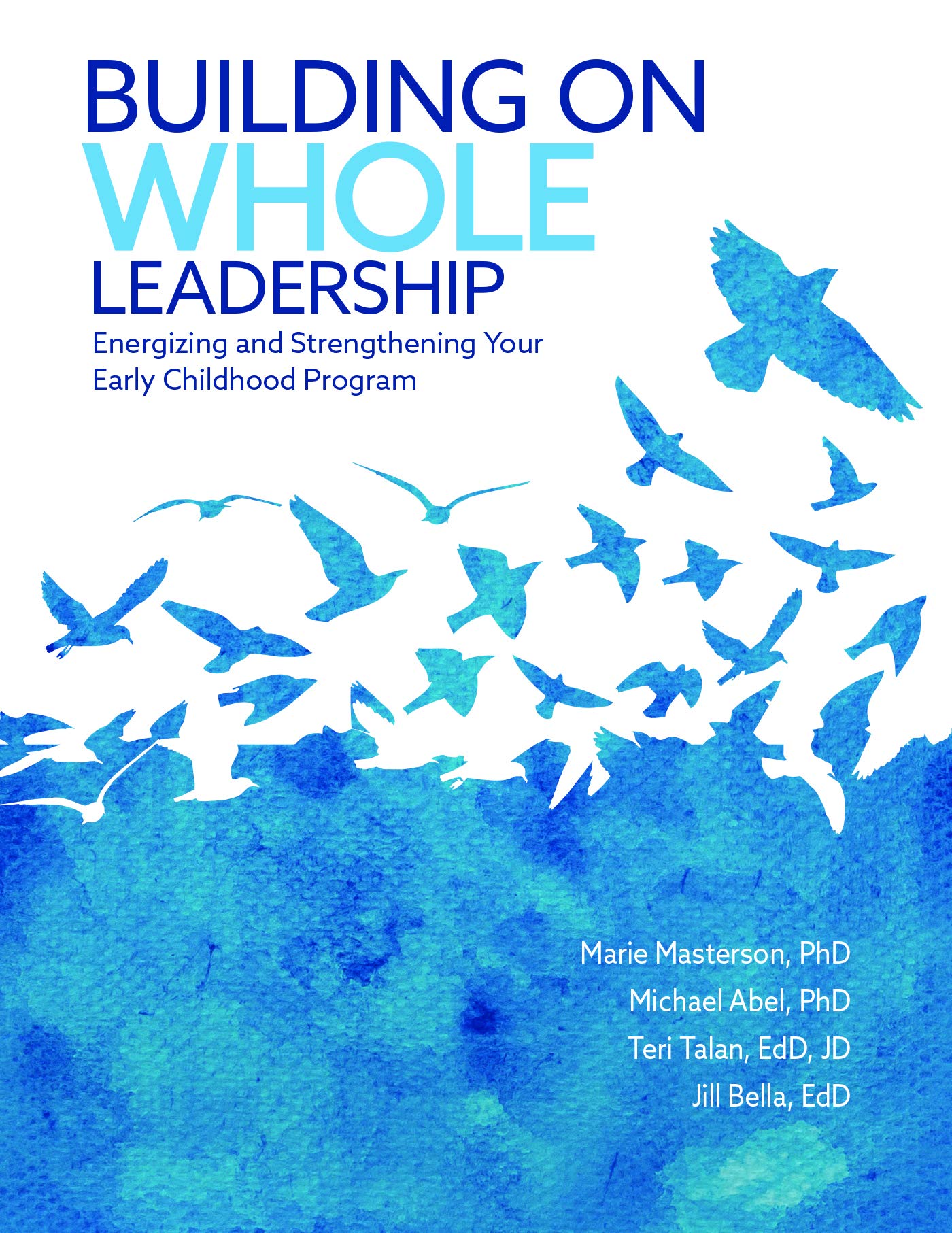Building On Whole Leadership: Energizing And Strengthening Your Early Childhood Program