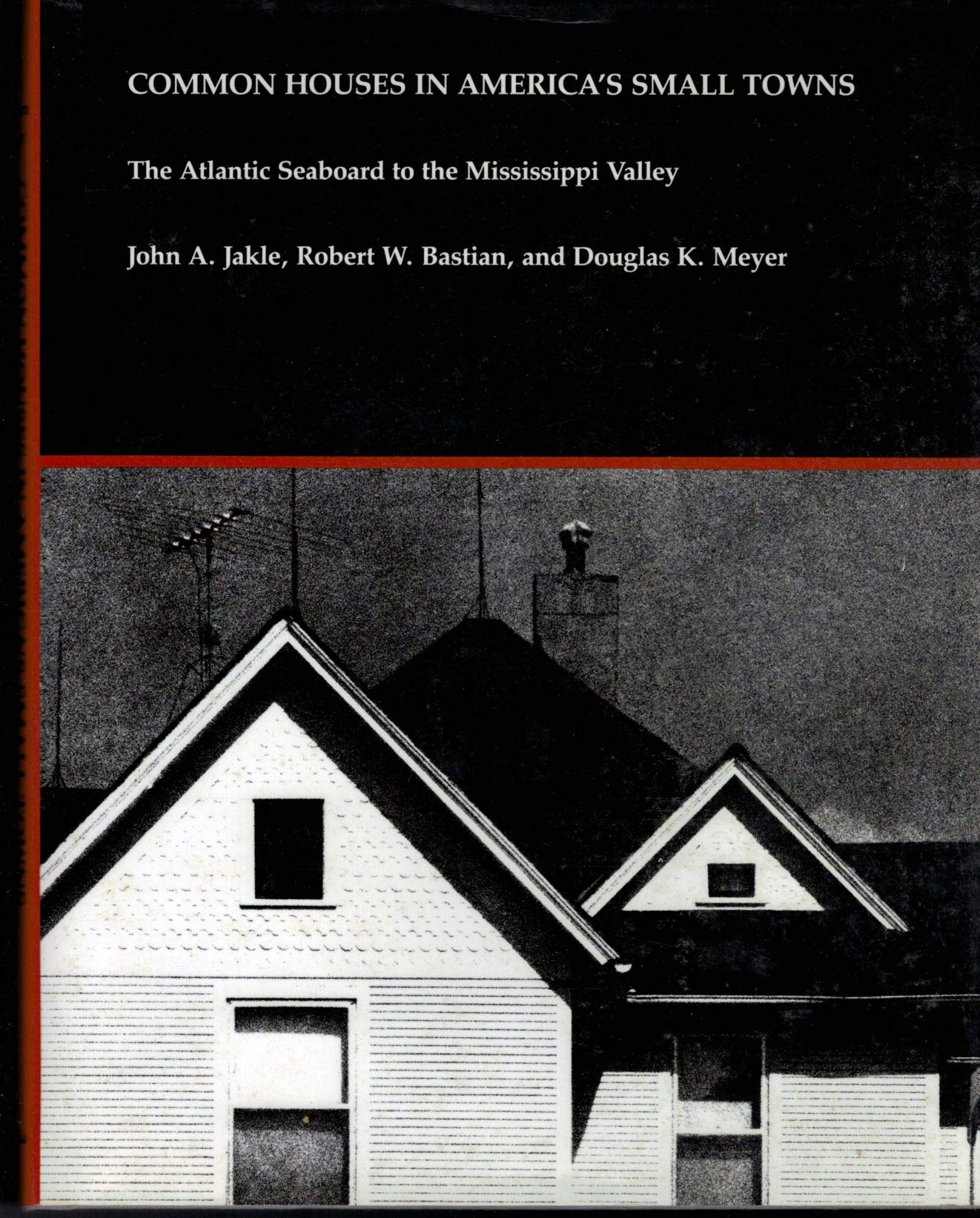 Common Houses in America's Small Towns: The Atlantic Seaboard to the Mississippi Valley,Used