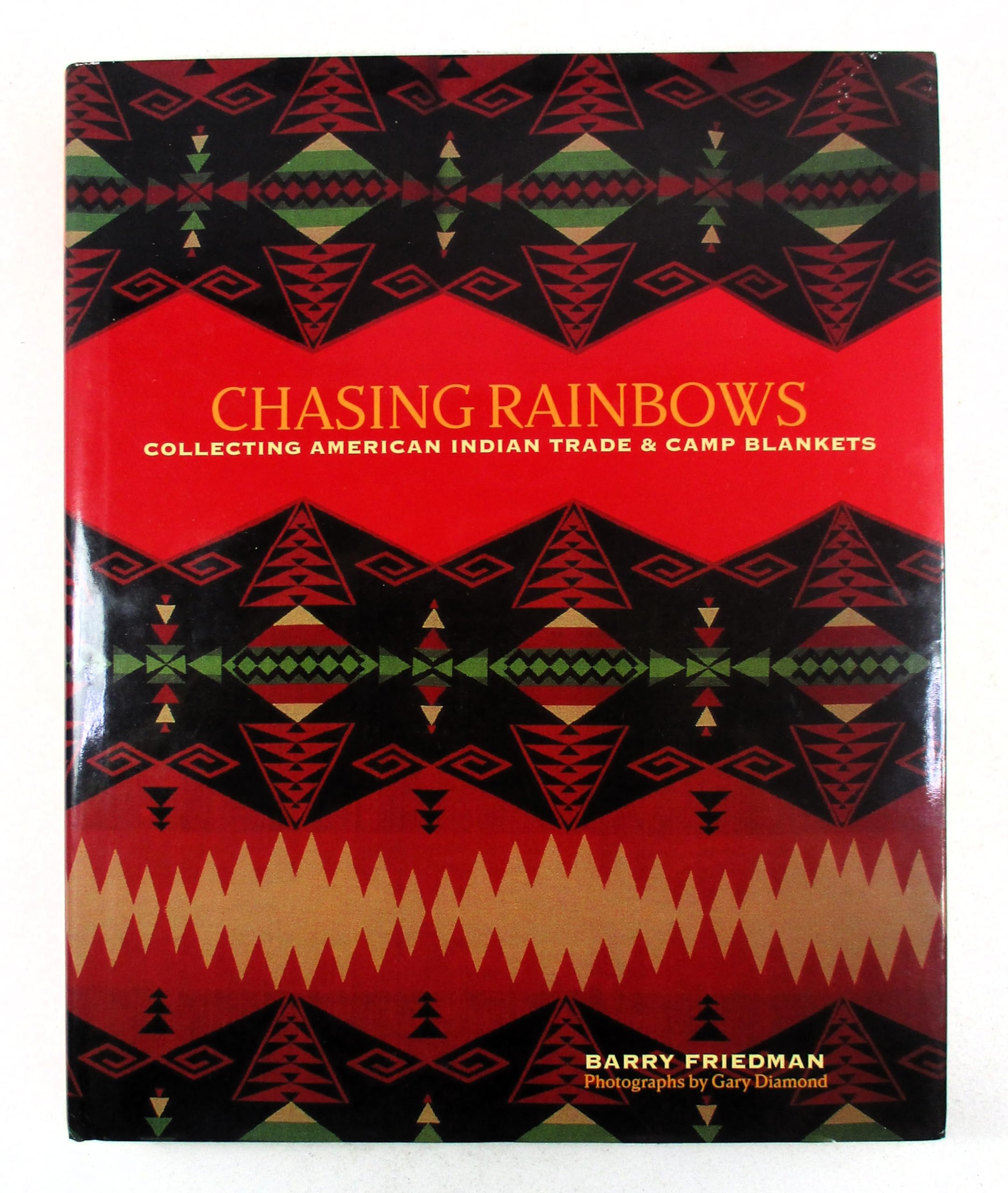 Chasing Rainbows: Collecting American Indian Trade & Camp Blankets,Used