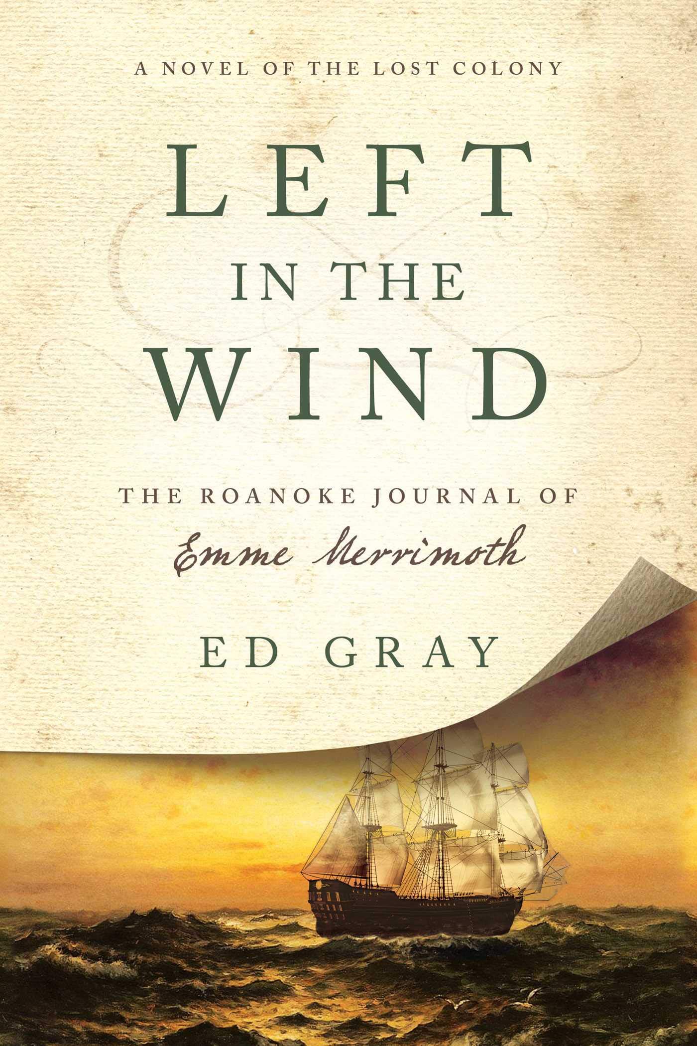 Left in the Wind: A Novel of the Lost Colony: The Roanoke Journal of Emme Merrimoth,New
