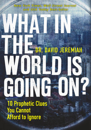 What in the World is Going On?: 10 Prophetic Clues You Cannot Afford to Ignore,New