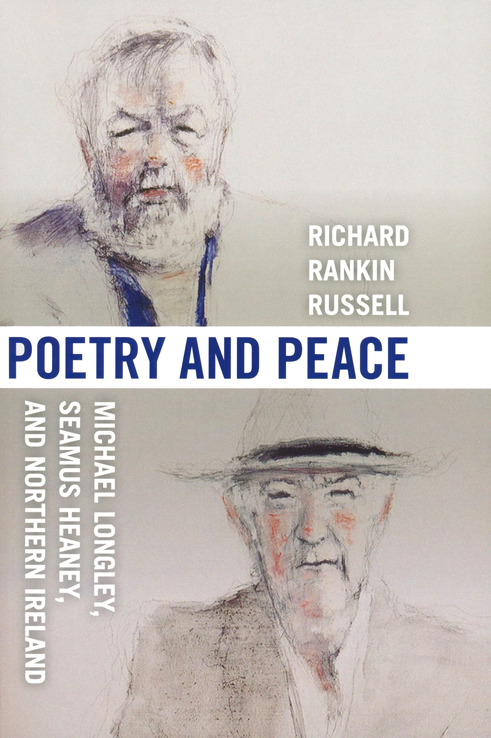 Poetry And Peace: Michael Longley, Seamus Heaney, And Northern Ireland,New