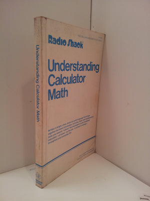 Understanding calculator math: Getting together the basic information, formulas, facts, and mathematical tools you need to 'unlo,New