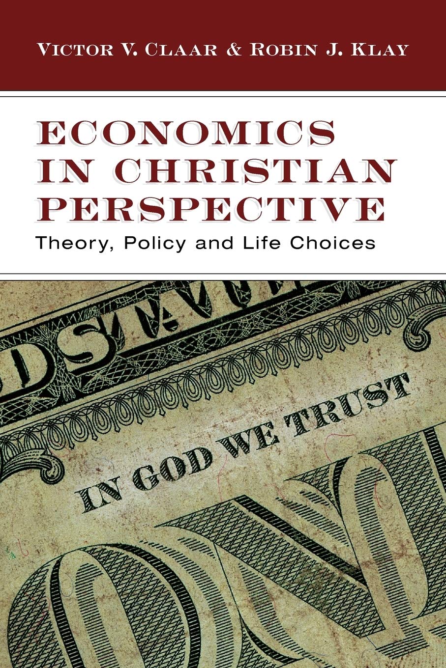 Economics in Christian Perspective: Theory, Policy and Life Choices,Used