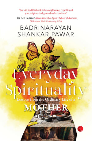 Everyday Spirituality : Lessons From The Ordinary Life Of A Mother