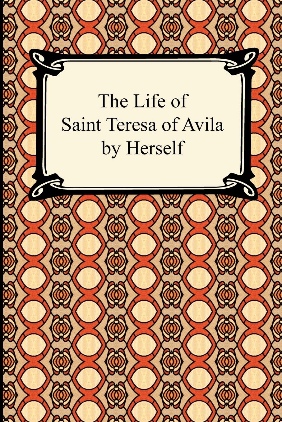 The Life of Saint Teresa of Avila by Herself,New