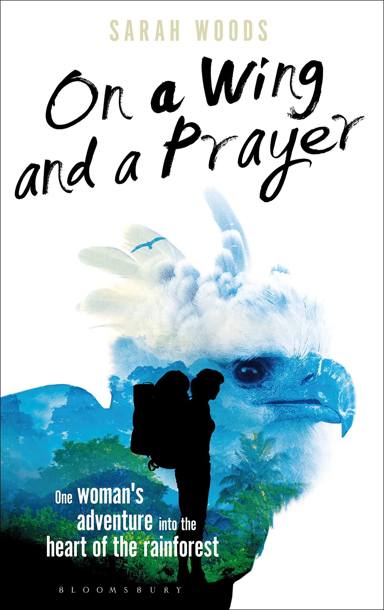 On a Wing and a Prayer: One Woman's Adventure into the Heart of the Rainforest (Bloomsbury Nature Writing),Used