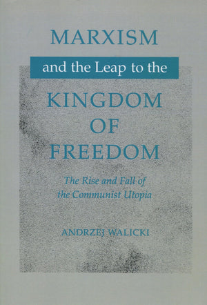 Marxism And The Leap To The Kingdom Of Freedom: The Rise And Fall Of The Communist Utopia,New
