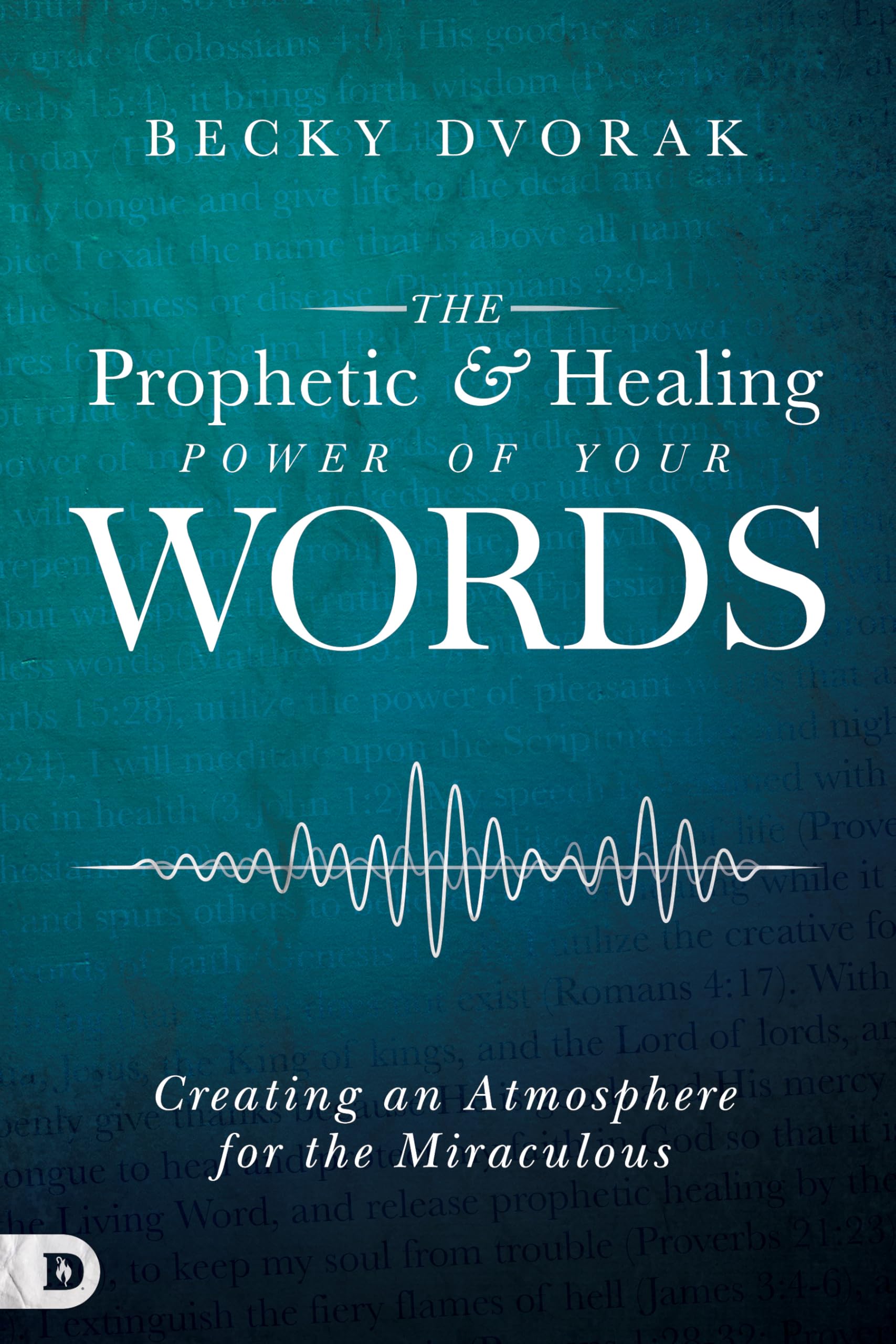 The Prophetic and Healing Power of Your Words: Creating an Atmosphere for the Miraculous,Used