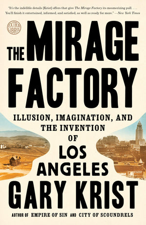 The Mirage Factory: Illusion, Imagination, and the Invention of Los Angeles,Used