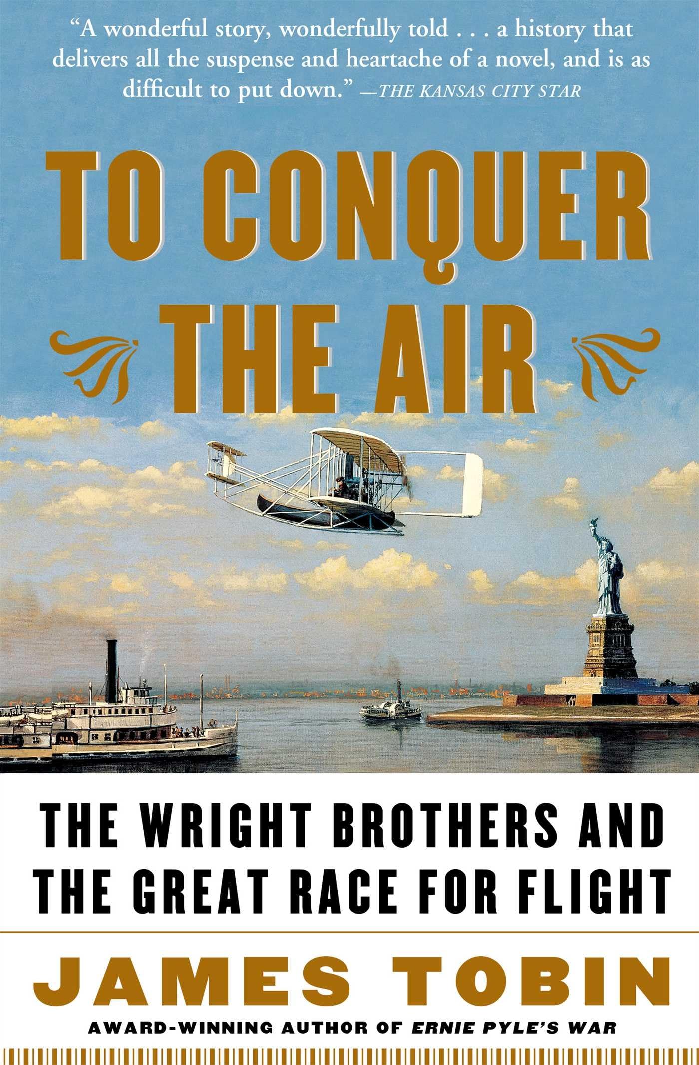To Conquer The Air: The Wright Brothers And The Great Race For Flight