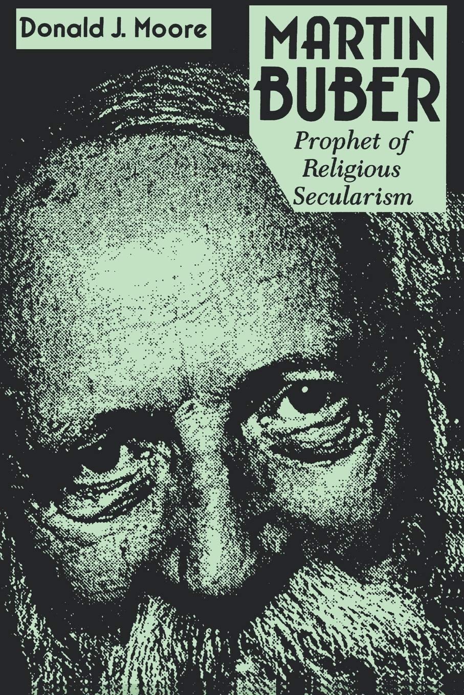 Martin Buber: Prophet of Religious Secularism (Abrahamic Dialogues),Used