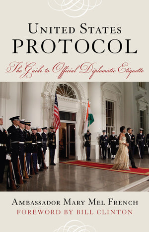 United States Protocol: The Guide To Official Diplomatic Etiquette