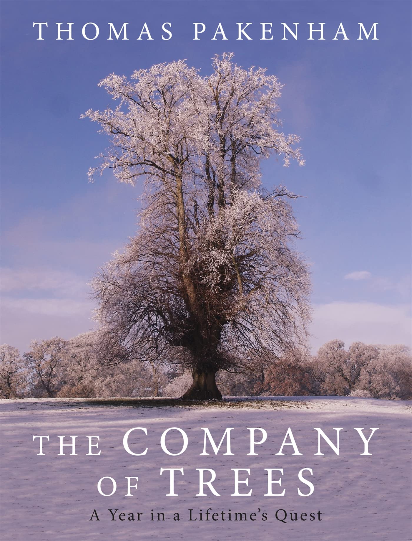 The Company of Trees: A Year in a Lifetimes Quest,Used