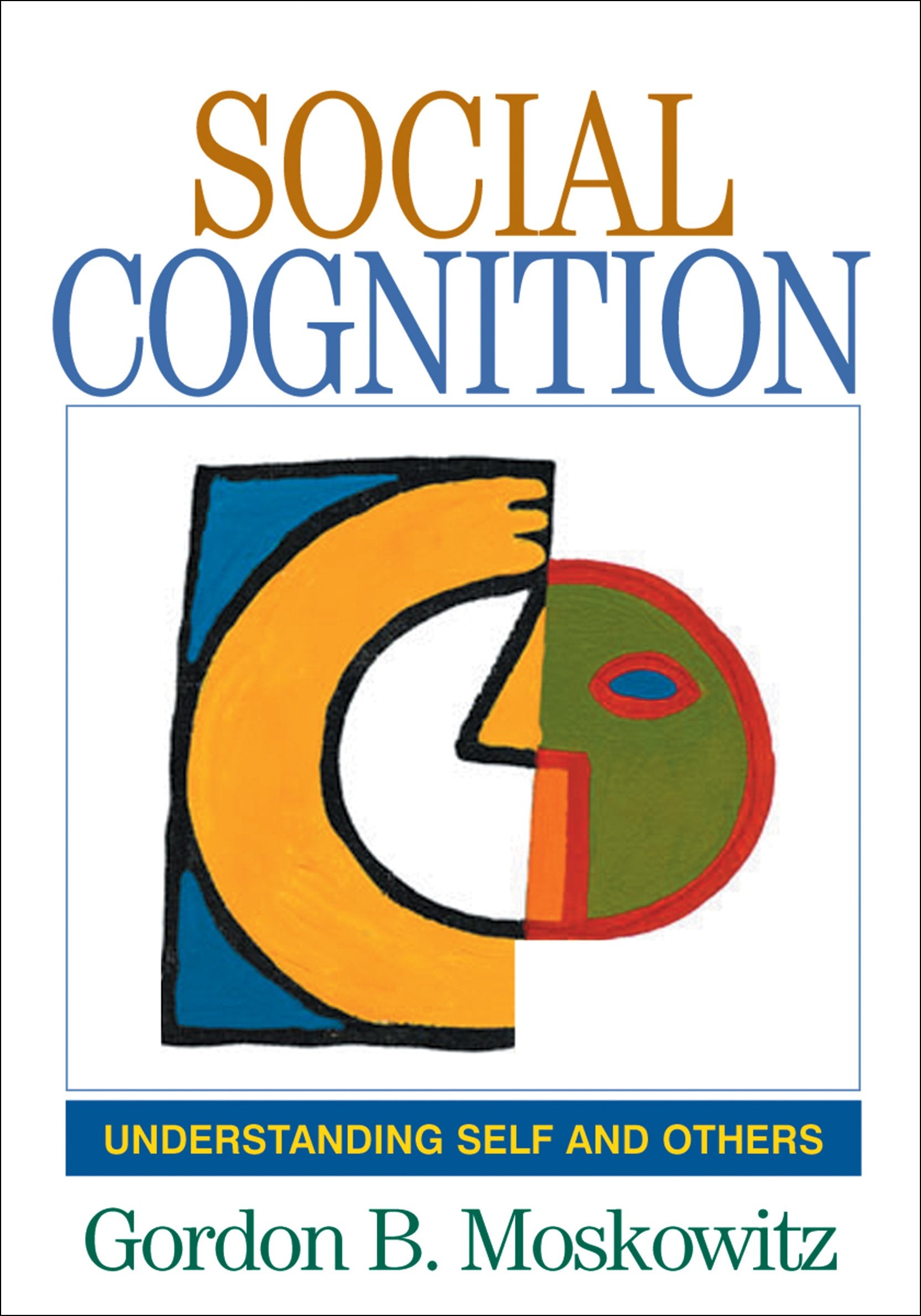 Social Cognition: Understanding Self and Others (Texts in Social Psychology),Used