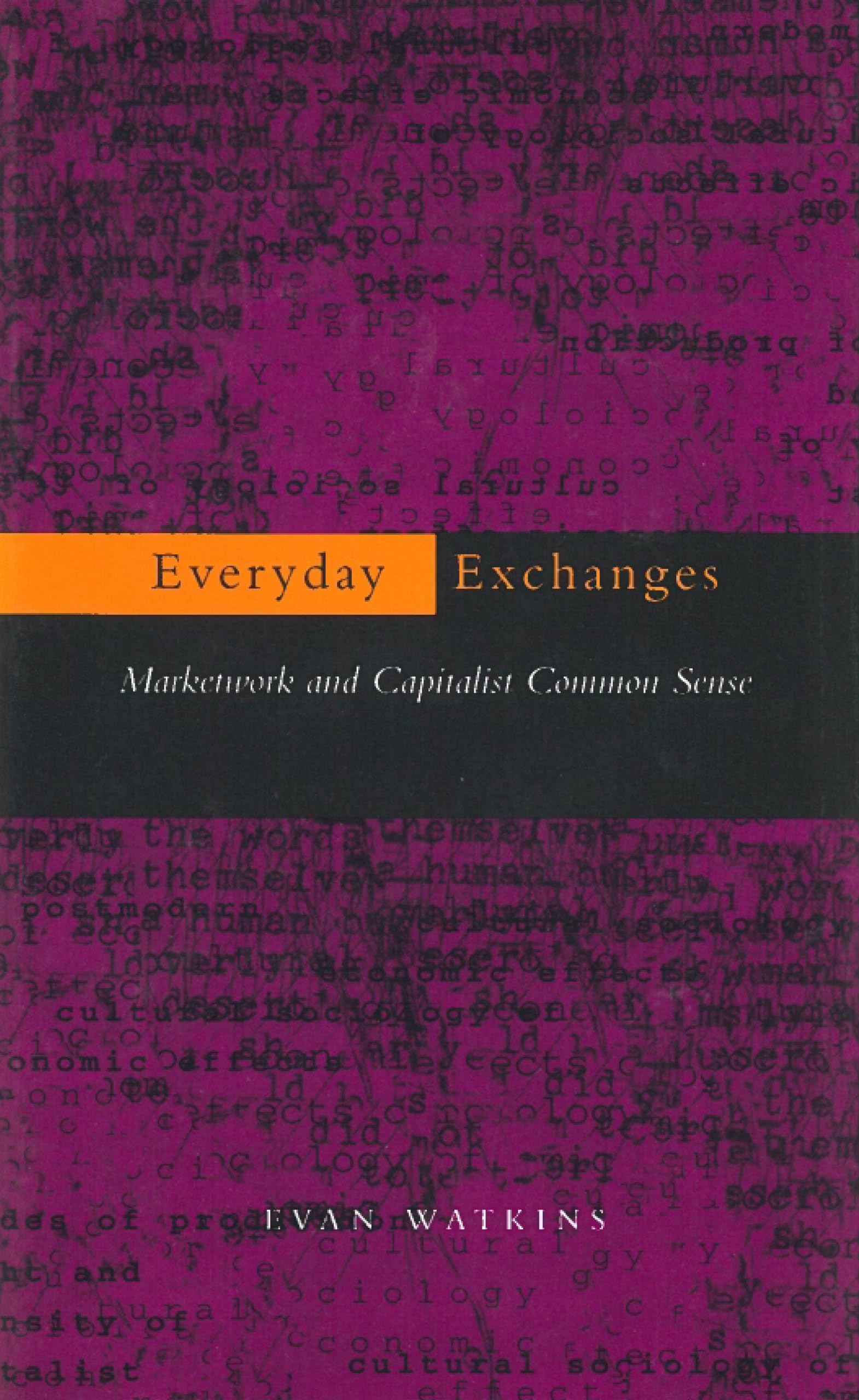 Everyday Exchanges: Marketwork And Capitalist Common Sense,New