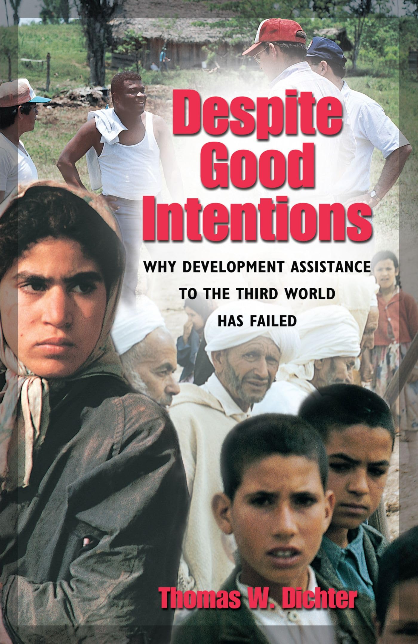 Despite Good Intentions: Why Development Assistance to the Third World Has Failed,Used