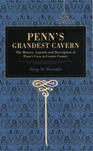 Penn'S Grandest Cavern: The History, Legends And Description Of Penn'S Cave In Centre County (Metalmark),Used