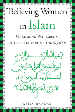 Believing Women In Islam: Unreading Patriarchal Interpretations Of The Qur'An