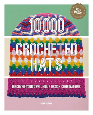 10,000 Crocheted Hats: Discover Your Own Unique Design Combinations,New