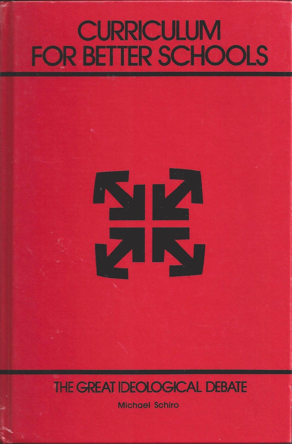 Curriculum For Better Schools: The Great Ideological Debate,Used