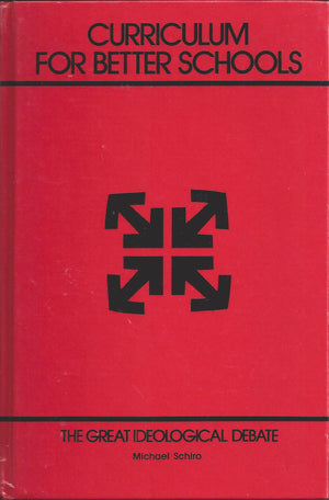 Curriculum For Better Schools: The Great Ideological Debate,Used