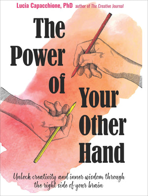 The Power Of Your Other Hand: Unlock Creativity And Inner Wisdom Through The Right Side Of Your Brain,Used