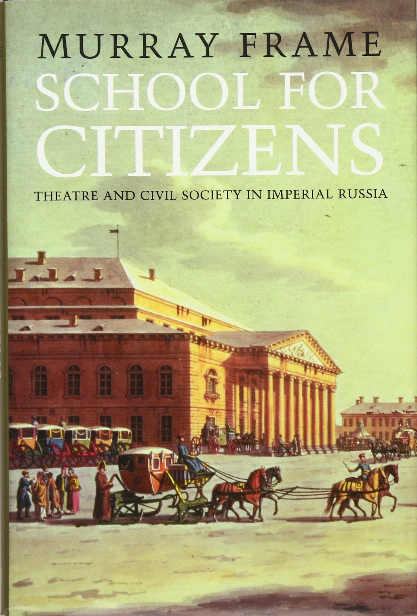 School for Citizens: Theatre and Civil Society in Imperial Russia,Used