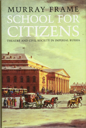 School for Citizens: Theatre and Civil Society in Imperial Russia,Used