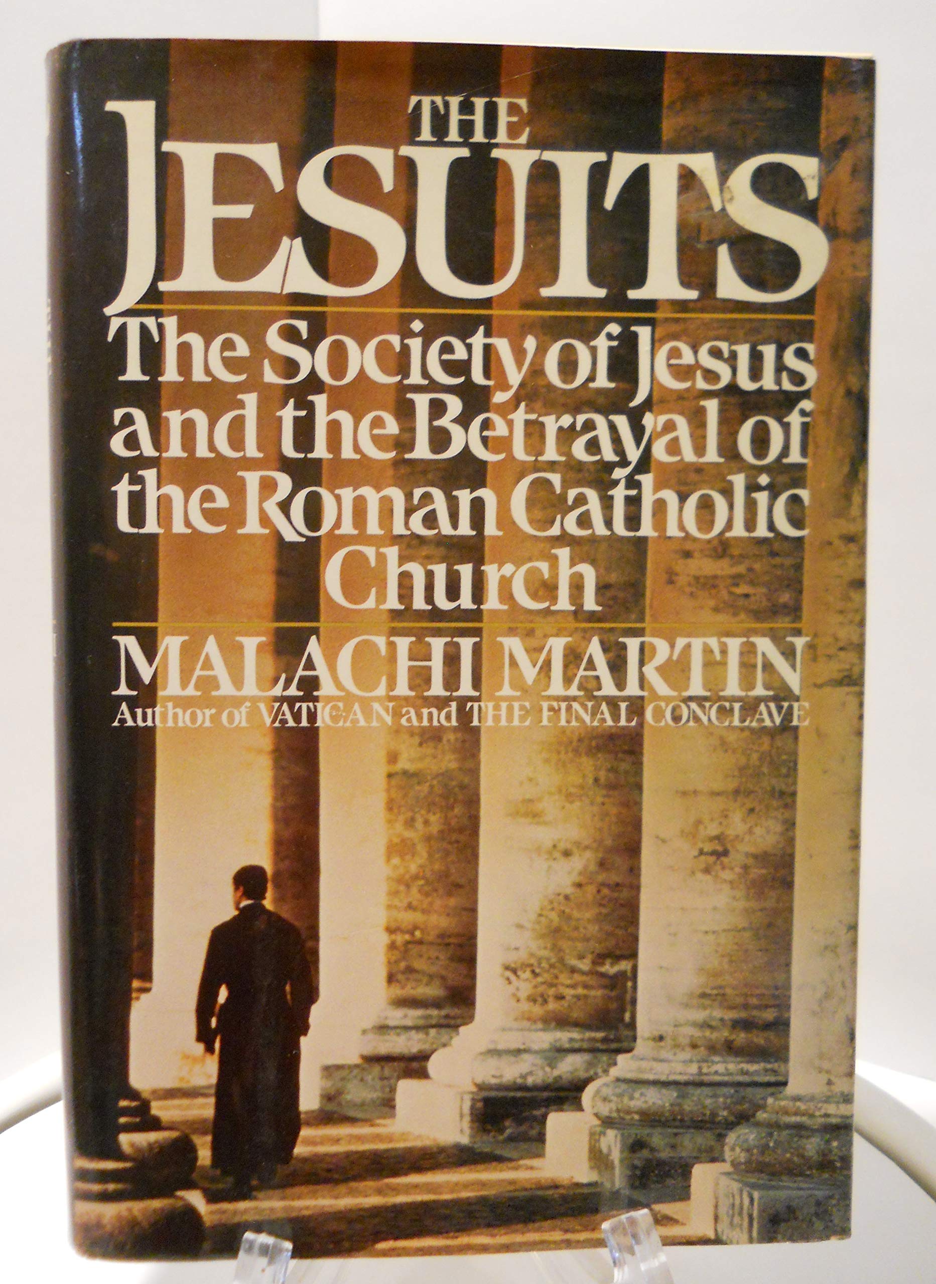 The Jesuits: The Society Of Jesus And The Betrayal Of The Roman Catholic Church,New