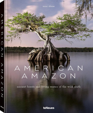 American Amazon: Ancient Forests And Living Waters Of The Wild Southeastern Us